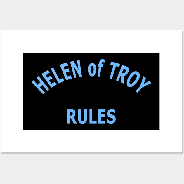 Helen of Troy Rules Wall Art by Lyvershop